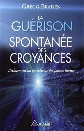 Couverture du livre La Guérison spontanée des croyances de Gregg Braden – présentation sur Ascension Succès