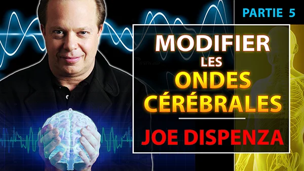 Joe Dispenza en français – Miniature de la vidéo Modifier les ondes cérébrales